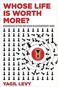 Whose Life Is Worth More?: Hierarchies of Risk and Death in Contemporary Wars