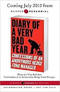 Diary of a Very Bad Year: Confessions of an Anonymous Hedge Fund Manager