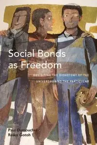 Social Bonds As Freedom: Revisiting the Dichotomy of the Universal and the Particular (repost)