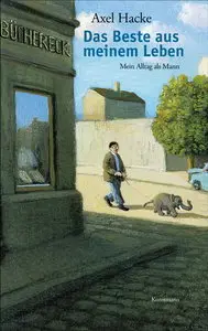 Antje Kunstmann Verlag - Das Beste aus meinem Leben - Axel Hacke
