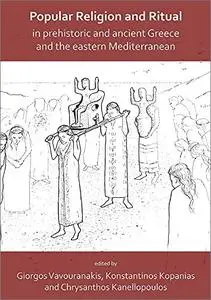 Popular Religion and Ritual in Prehistoric and Ancient Greece and the Eastern Mediterranean