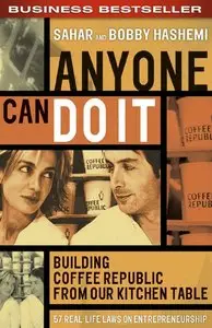Anyone Can Do It: Building Coffee Republic from Our Kitchen Table - 57 Real-Life Laws on Entrepreneurship (repost)