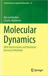 Molecular Dynamics: With Deterministic and Stochastic Numerical Methods