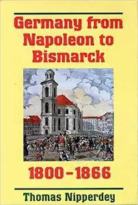 Germany from Napoleon to Bismarck