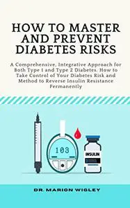 HOW TO MASTER AND PREVENT DIABETES RISKS