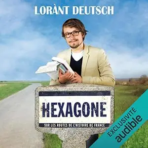 Lorànt Deutsch, "Hexagone : Sur les routes de l'Histoire de France"