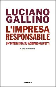 Luciano Gallino - L'impresa responsabile. Un'intervista su Adriano Olivetti