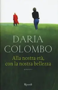 Daria Colombo - Alla nostra età, con la nostra bellezza