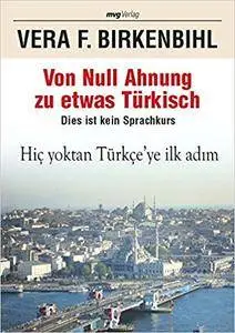 Von Null Ahnung zu etwas Türkisch: Dies ist kein Sprachkurs