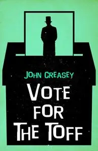 «Vote for the Toff» by John Creasey