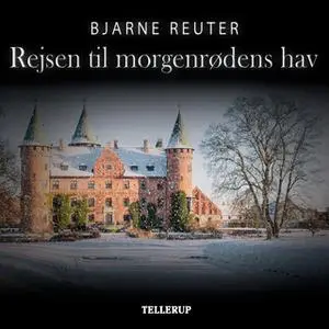 «Rejsen til morgenrødens hav» by Bjarne Reuter