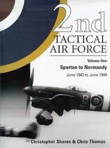 2nd Tactical Air Force Vol.1: Spartan to Normandy June 1943 to June 1944 (repost fixed and cleared scan)