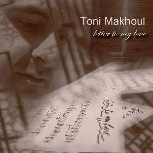 Toni Makhoul - Letter To My Love (2007)