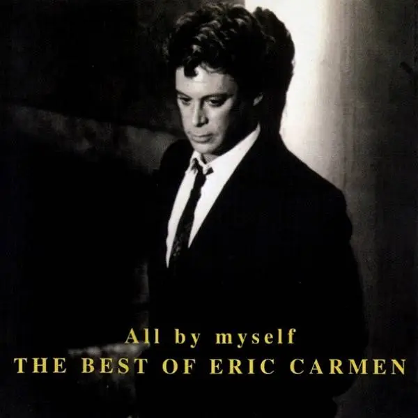Eric Carmen - All By Myself: The Best Of Eric Carmen (1999)