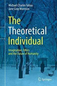 The Theoretical Individual: Imagination, Ethics and the Future of Humanity [Repost]