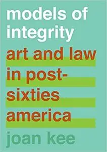 Models of Integrity: Art and Law in Post-Sixties America