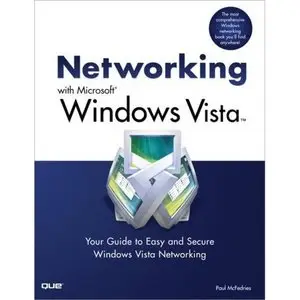 Networking with Microsoft Windows Vista: Your Guide to Easy and Secure Windows Vista Networking