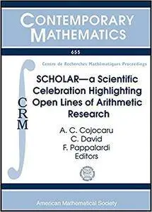 Scholar: A Scientific Celebration Highlighting Open Lines of Arithmetic Research