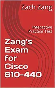 Zang's Exam for Cisco 810-440: Interactive Practice Test