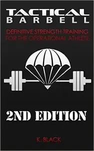 Tactical Barbell: Definitive Strength Training for the Operational Athlete (2nd Edition)