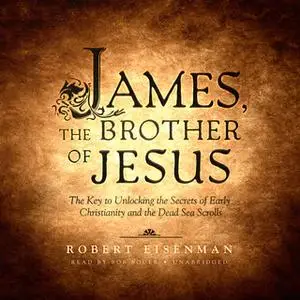 «James, the Brother of Jesus» by Robert Eisenman