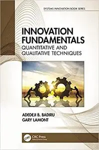 Innovation Fundamentals: Quantitative and Qualitative Techniques (Systems Innovation Book Series)