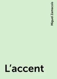«L'accent» by Miguel Zamacoïs