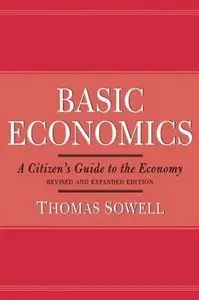 Thomas Sowell, "Basic Economics: A Citizens Guide to the Economy" (repost)