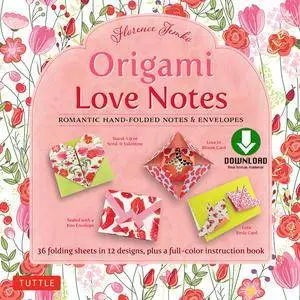 Origami Love Notes Ebook: Romantic Hand-Folded Notes & Envelopes: Origami Book with 12 Original Projects