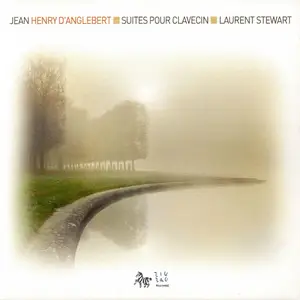 Laurent Stewart - Jean-Henri d'Anglebert: Suites pour clavecin (2009)