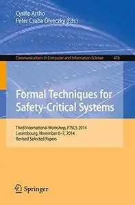 Formal Techniques for Safety-Critical Systems: Third International Workshop, FTSCS 2014(Repost)