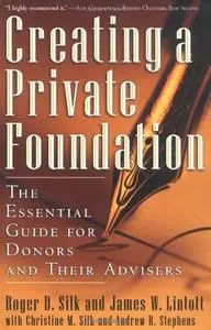 Creating a Private Foundation: The Essential Guide for Donors and Their Advisers