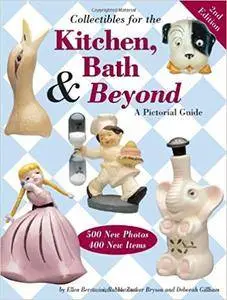 Collectibles for the Kitchen, Bath & Beyond: A Pictorial Guide