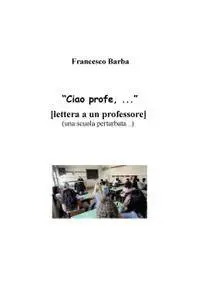 “Ciao profe…” [lettera a un professore] (una scuola perturbata…)