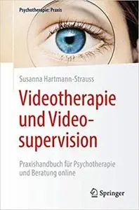 Videotherapie und Videosupervision: Praxishandbuch für Psychotherapie und Beratung online