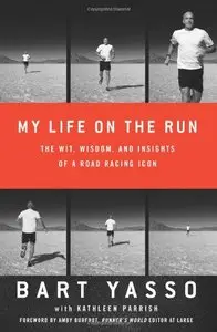 My Life on the Run: The Wit, Wisdom, and Insights of a Road Racing Icon