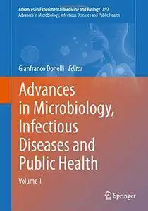 Advances in Microbiology, Infectious Diseases and Public Health: Volume 1