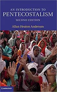 An Introduction to Pentecostalism: Global Charismatic Christianity  Ed 2