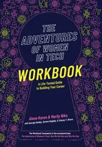 The Adventures of Women in Tech Workbook: A Life-Tested Guide to Building Your Career