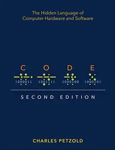 Code: The Hidden Language of Computer Hardware and Software, 2nd Edition