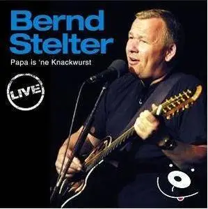 Bernd Stelter - Papa is 'ne Kackwurst (2004)