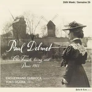 Enguerrand Dubroca - Paul Delmet Complete Songs, The French loving soul - Paris 1900 (26th Week - Semaine 26) (2022) [24/96]