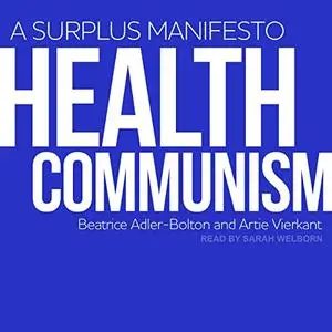 Health Communism: A Surplus Manifesto [Audiobook]