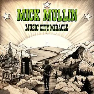 Mick Mullin - Music City Miracle (2019)