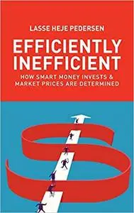 Efficiently Inefficient: How Smart Money Invests and Market Prices Are Determined