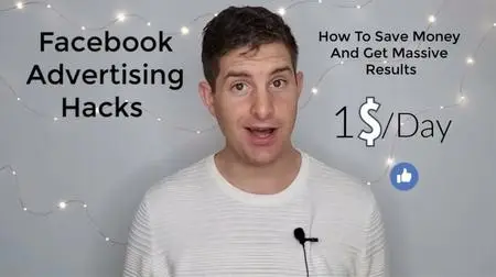 Facebook Advertising Hacks, Tricks, and Tips: How To Save Money And Get Massive Results