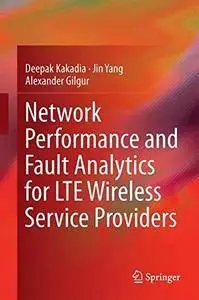 Network Performance and Fault Analytics for LTE Wireless Service Providers