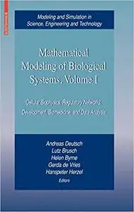 Mathematical Modeling of Biological Systems, Volume I: Cellular Biophysics, Regulatory Networks, Development, Biomedicin