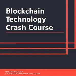 «Blockchain Technology Crash Course» by IntroBooks
