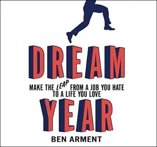 Dream Year: Make the Leap from a Job You Hate to a Life You Love [Audiobook]